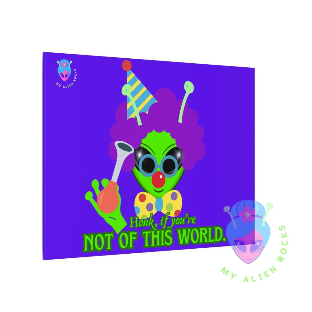Clown Alien - Honk if You’re Not of This World - Electric Violet - Matte Canvas Stretched 0.75’’ 40’’ x 30’’