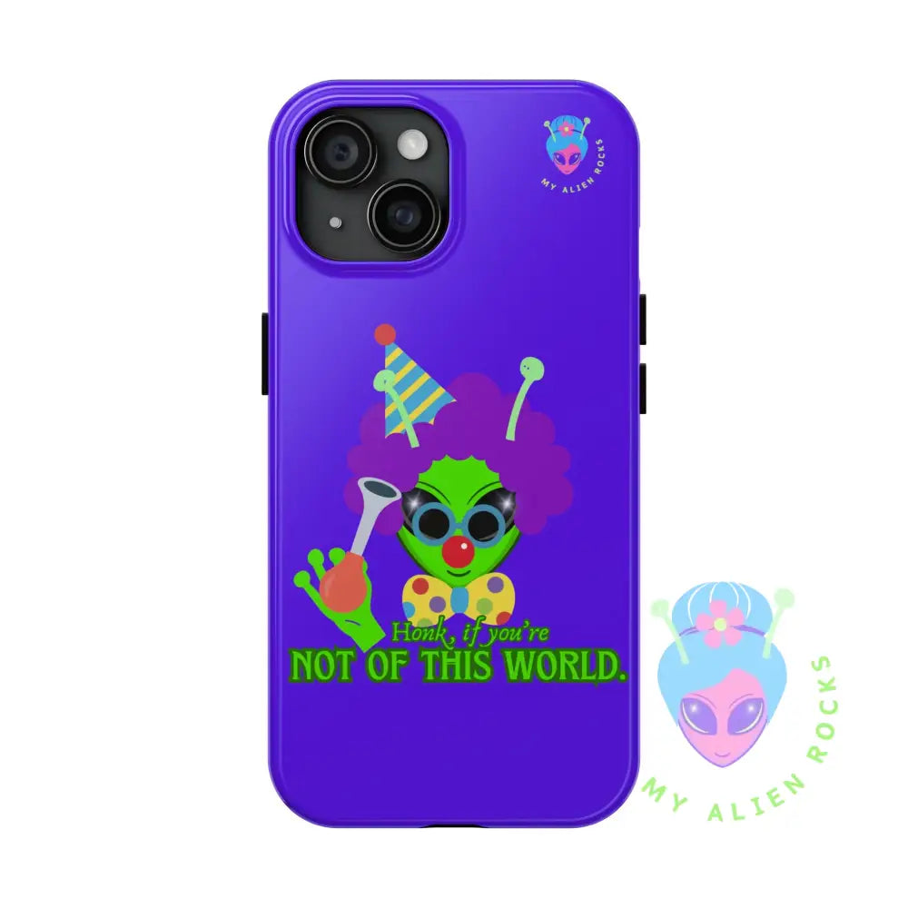 Clown Alien - Honk if You’re Not of This World - Electric Violet - Tough Phone Case iPhone 15 Phone Case