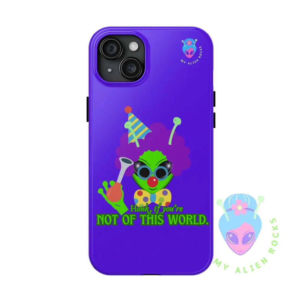 Clown Alien - Honk if You’re Not of This World - Electric Violet - Tough Phone Case iPhone 15 Plus Phone Case