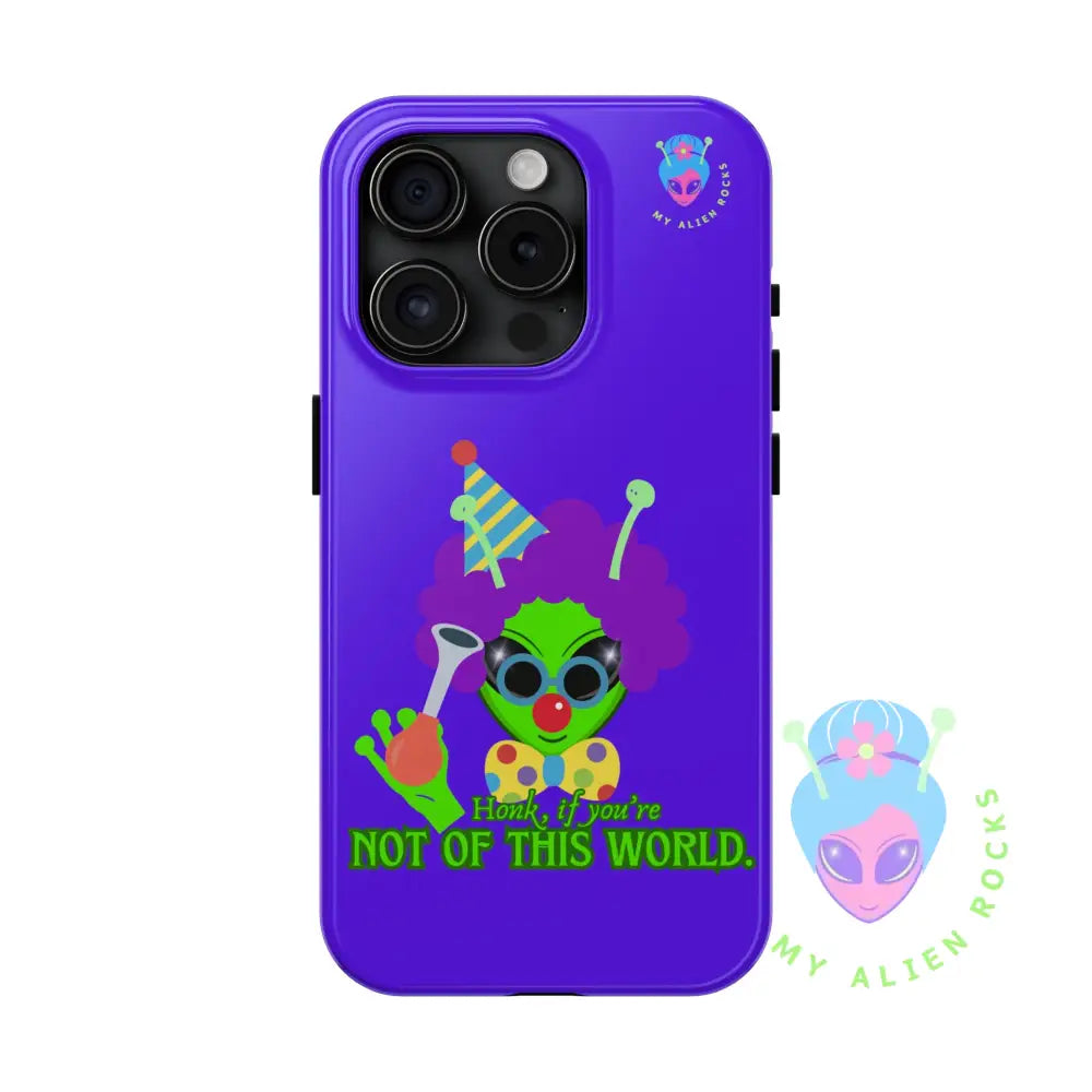 Clown Alien - Honk if You’re Not of This World - Electric Violet - Tough Phone Case iPhone 15 Pro Phone Case