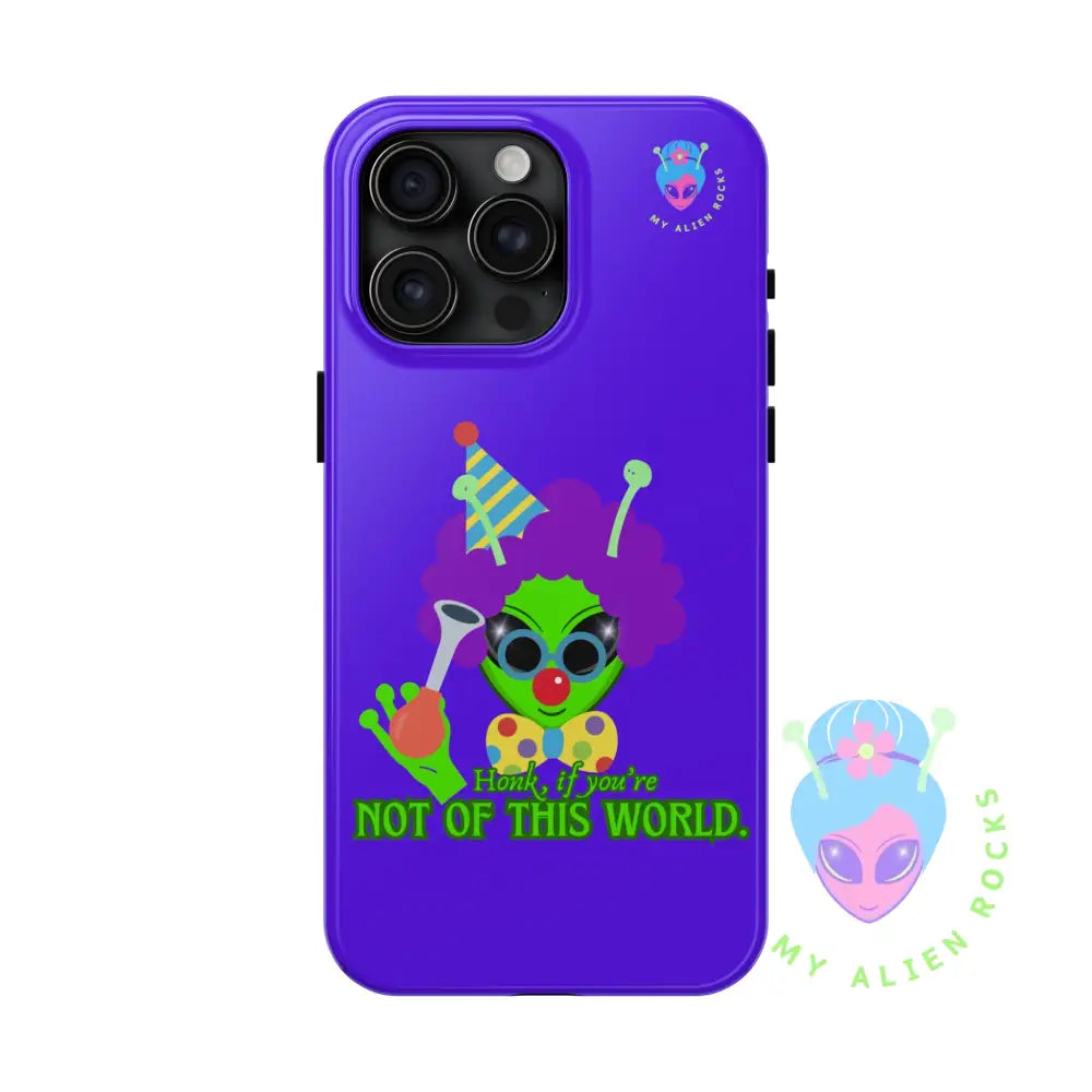 Clown Alien - Honk if You’re Not of This World - Electric Violet - Tough Phone Case iPhone 15 Pro Max Phone Case