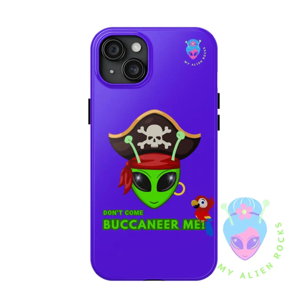Pirate Alien - Don’t Come Buccaneer Me! - Electric Violet - Tough Phone Case iPhone 15 Plus Phone Case