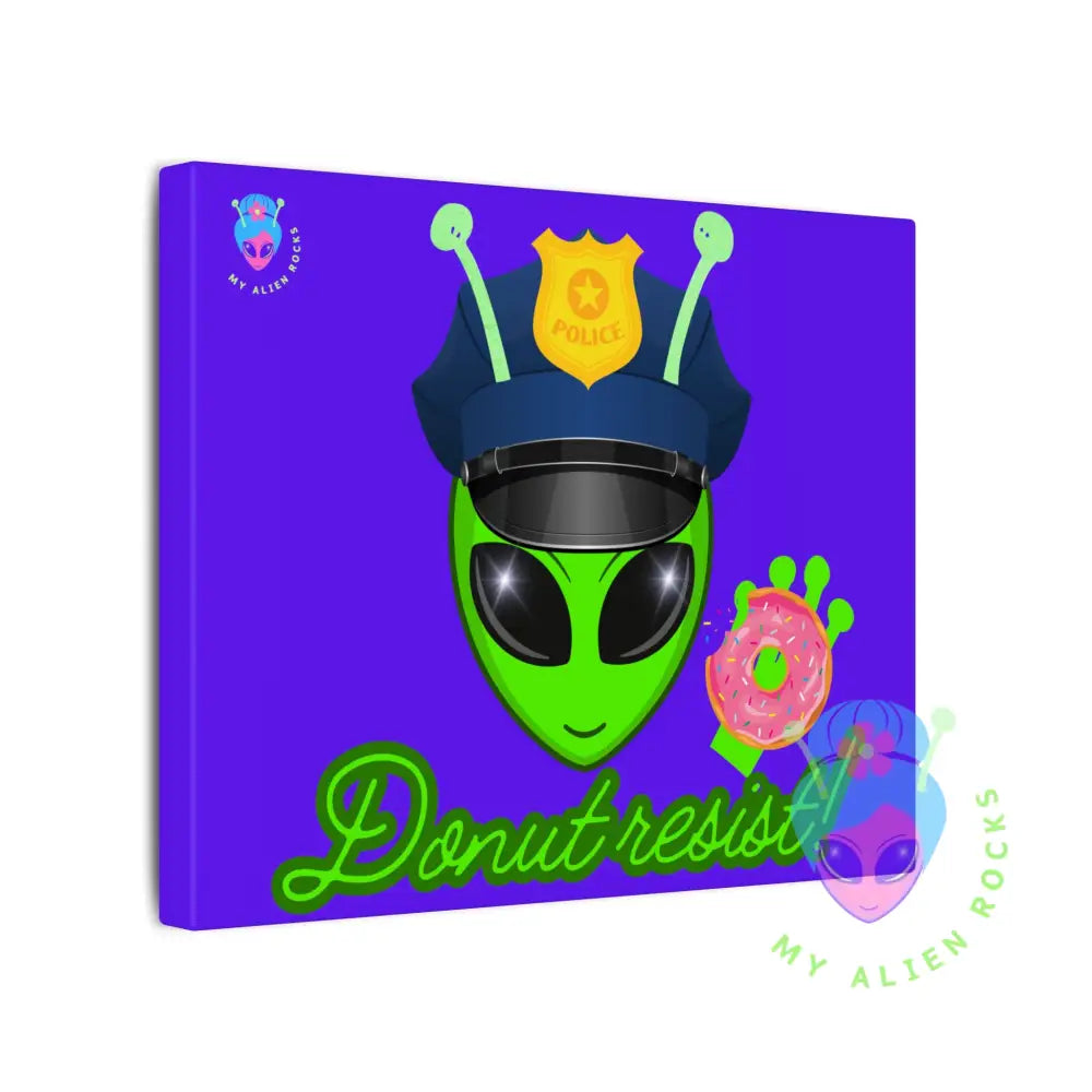 Police Alien - Donut Resist! - Electric Violet - Matte Canvas Stretched 0.75’’ 10’’ x 8’’ (Horizontal) / 0.75’’ Canvas
