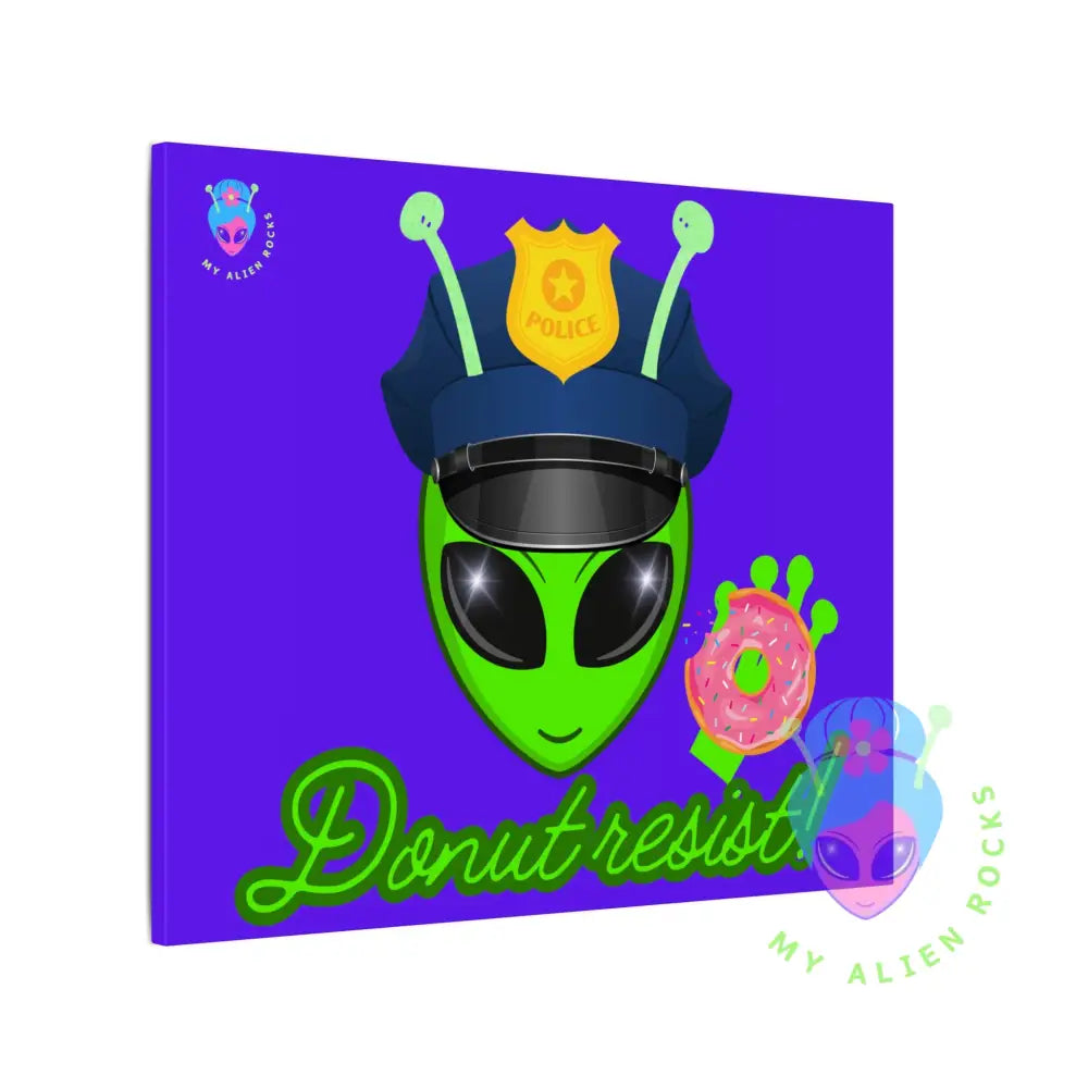 Police Alien - Donut Resist! - Electric Violet - Matte Canvas Stretched 0.75’’ 24’’ x 20’’ (Horizontal) / 0.75’’ Canvas