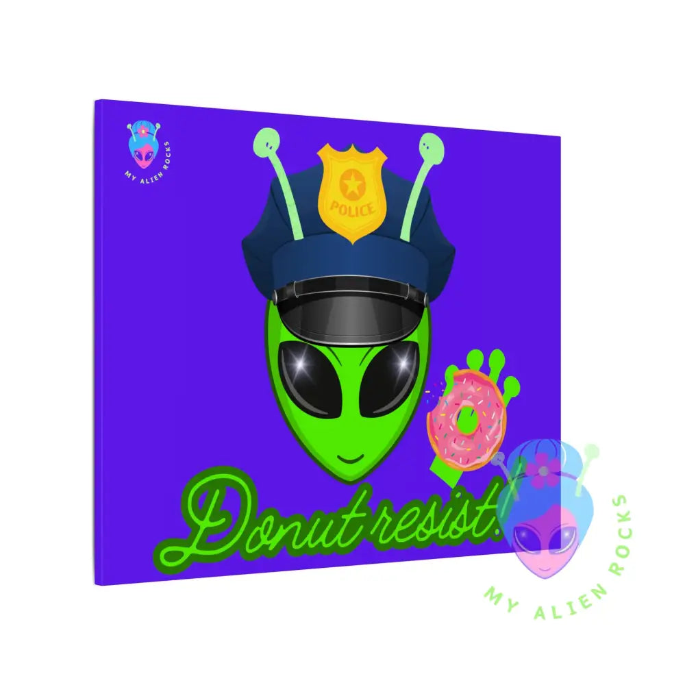 Police Alien - Donut Resist! - Electric Violet - Matte Canvas Stretched 0.75’’ 30’’ x 24’’ (Horizontal) / 0.75’’ Canvas