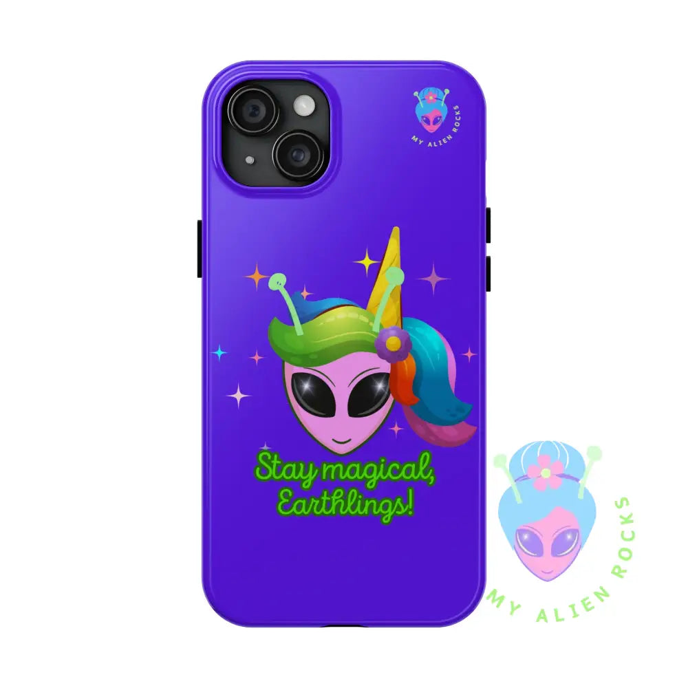 Unicorn Alien - Stay Magical Earthlings! - Electric Violet - Tough Phone Case iPhone 15 Plus Phone Case