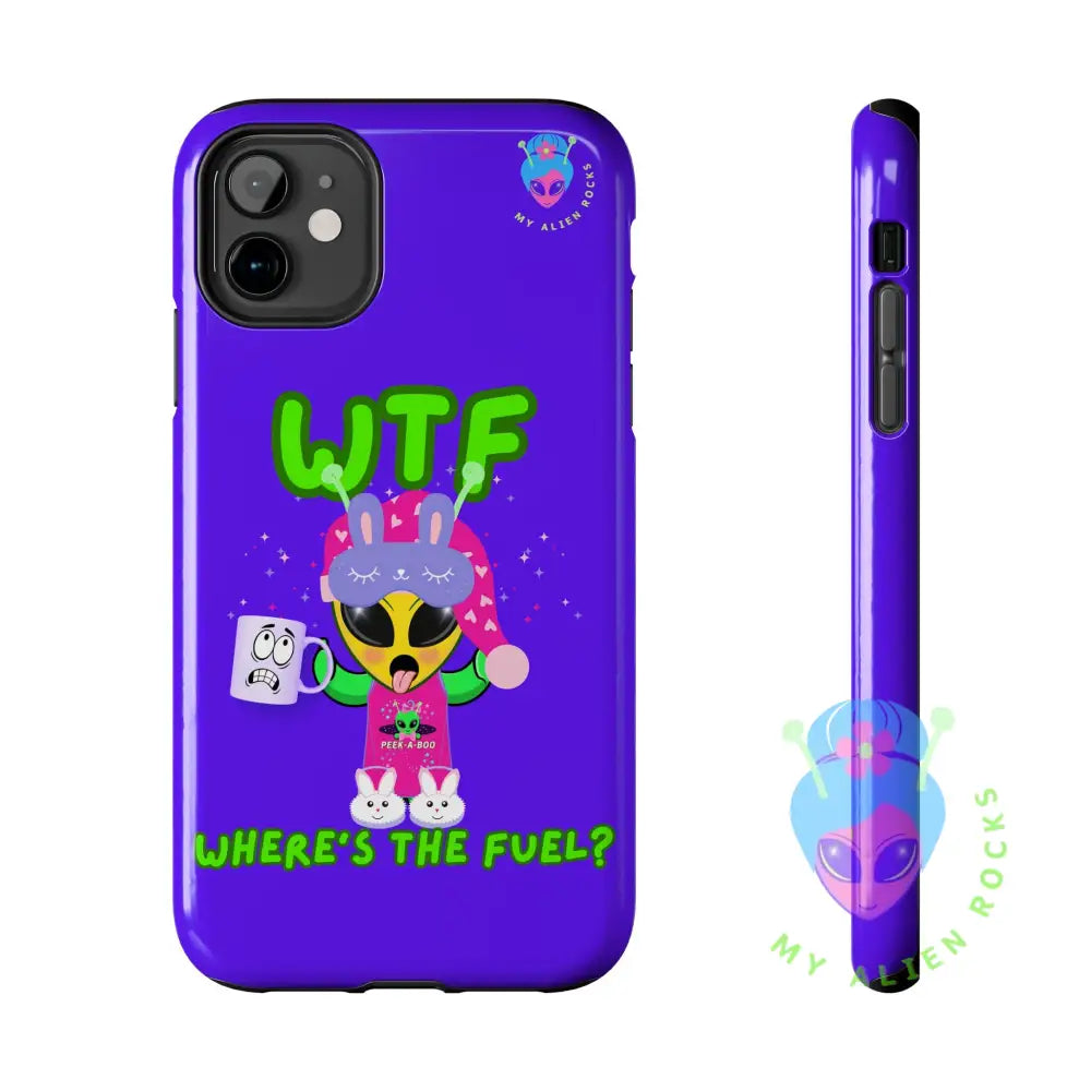 WTF Alien - Coffee Alien - Where’s the Fuel? - Electric Violet - Tough Phone Case iPhone 11 Phone Case