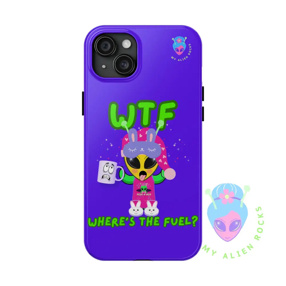 WTF Alien - Coffee Alien - Where’s the Fuel? - Electric Violet - Tough Phone Case iPhone 15 Plus Phone Case