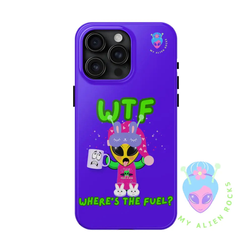 WTF Alien - Coffee Alien - Where’s the Fuel? - Electric Violet - Tough Phone Case iPhone 15 Pro Max Phone Case
