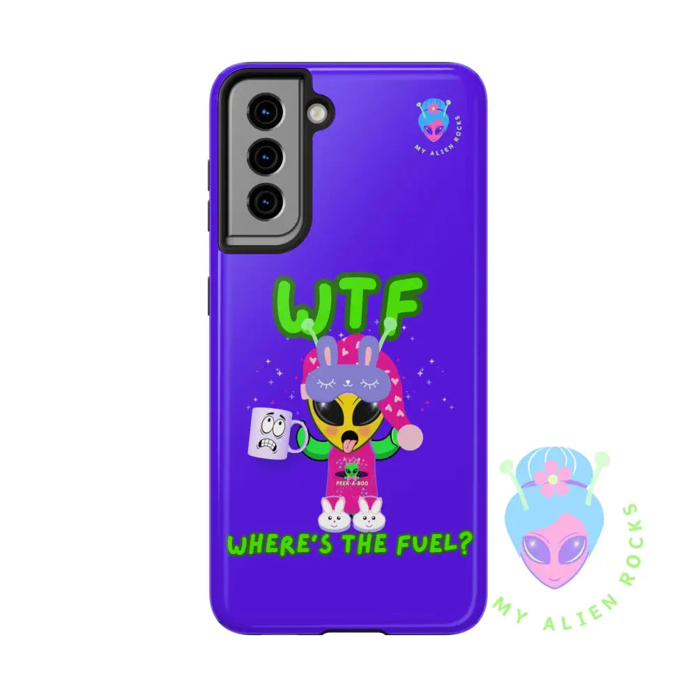 WTF Alien - Coffee Alien - Where’s the Fuel? - Electric Violet - Tough Phone Case Samsung Galaxy S21 Phone Case