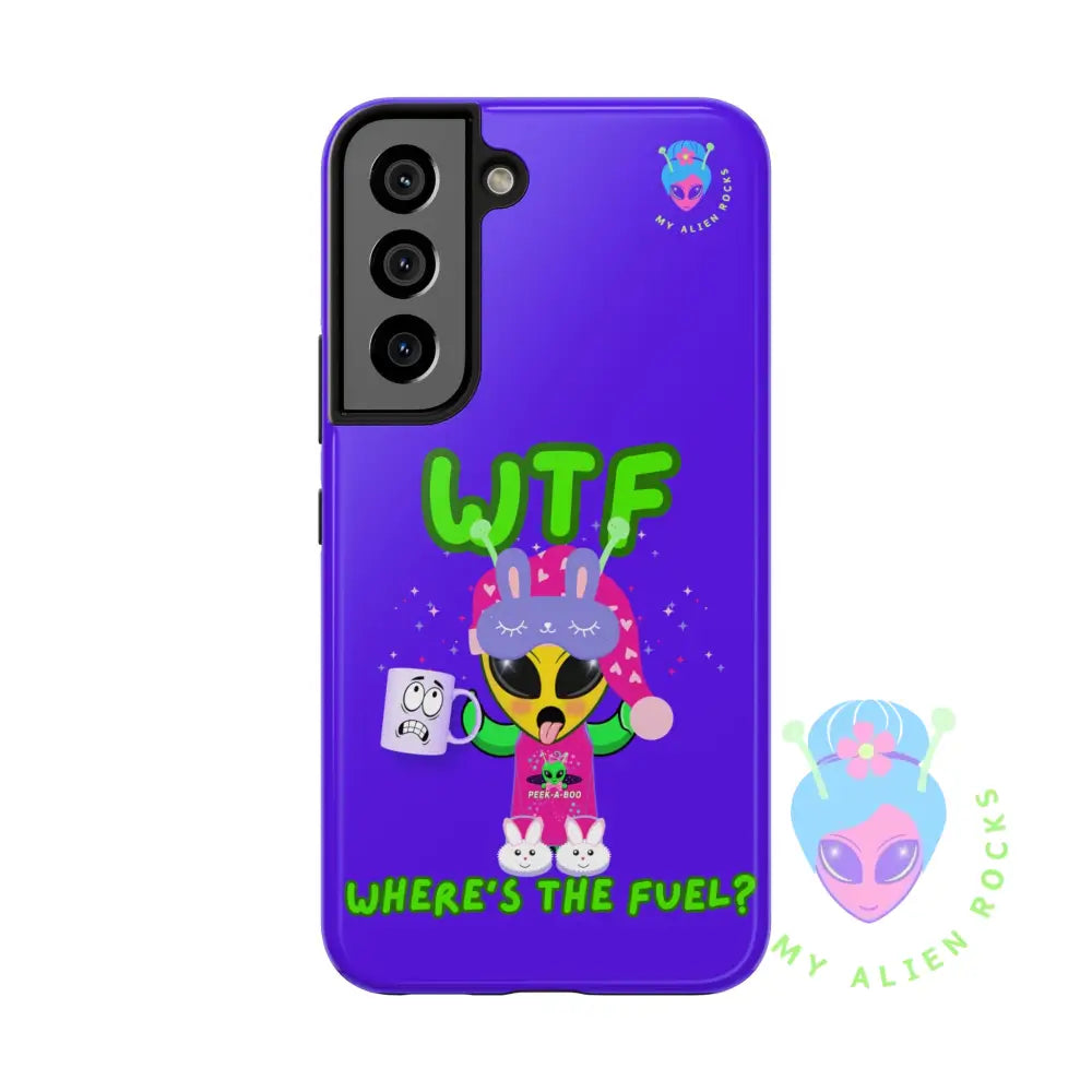 WTF Alien - Coffee Alien - Where’s the Fuel? - Electric Violet - Tough Phone Case Samsung Galaxy S22 Phone Case