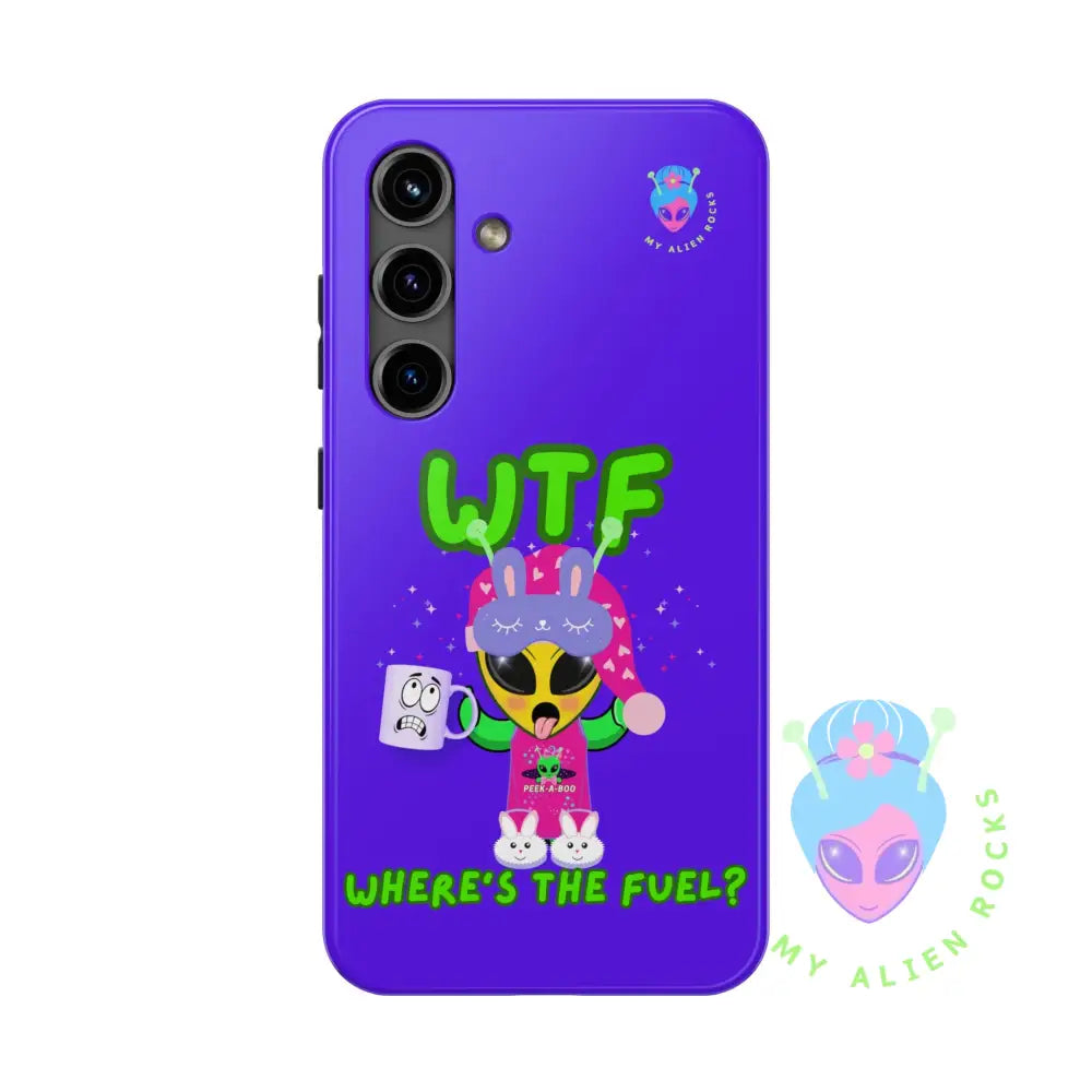 WTF Alien - Coffee Alien - Where’s the Fuel? - Electric Violet - Tough Phone Case Samsung Galaxy S24 Phone Case