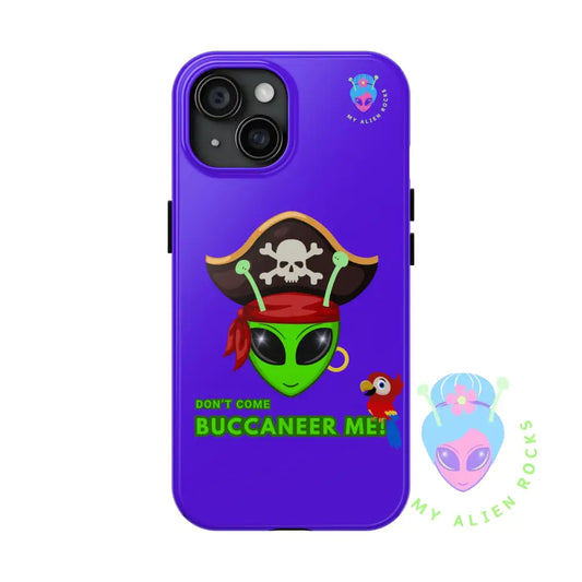 Pirate Alien - Don’t Come Buccaneer Me! - Electric Violet - Tough Phone Case iPhone 15 Phone Case