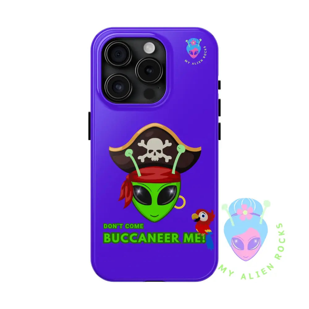 Pirate Alien - Don’t Come Buccaneer Me! - Electric Violet - Tough Phone Case iPhone 15 Pro Phone Case