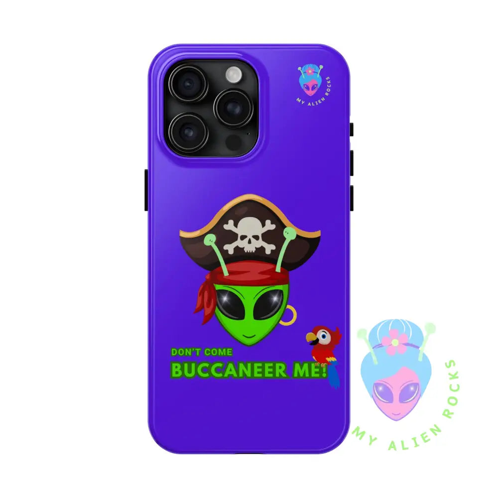 Pirate Alien - Don’t Come Buccaneer Me! - Electric Violet - Tough Phone Case iPhone 15 Pro Max Phone Case