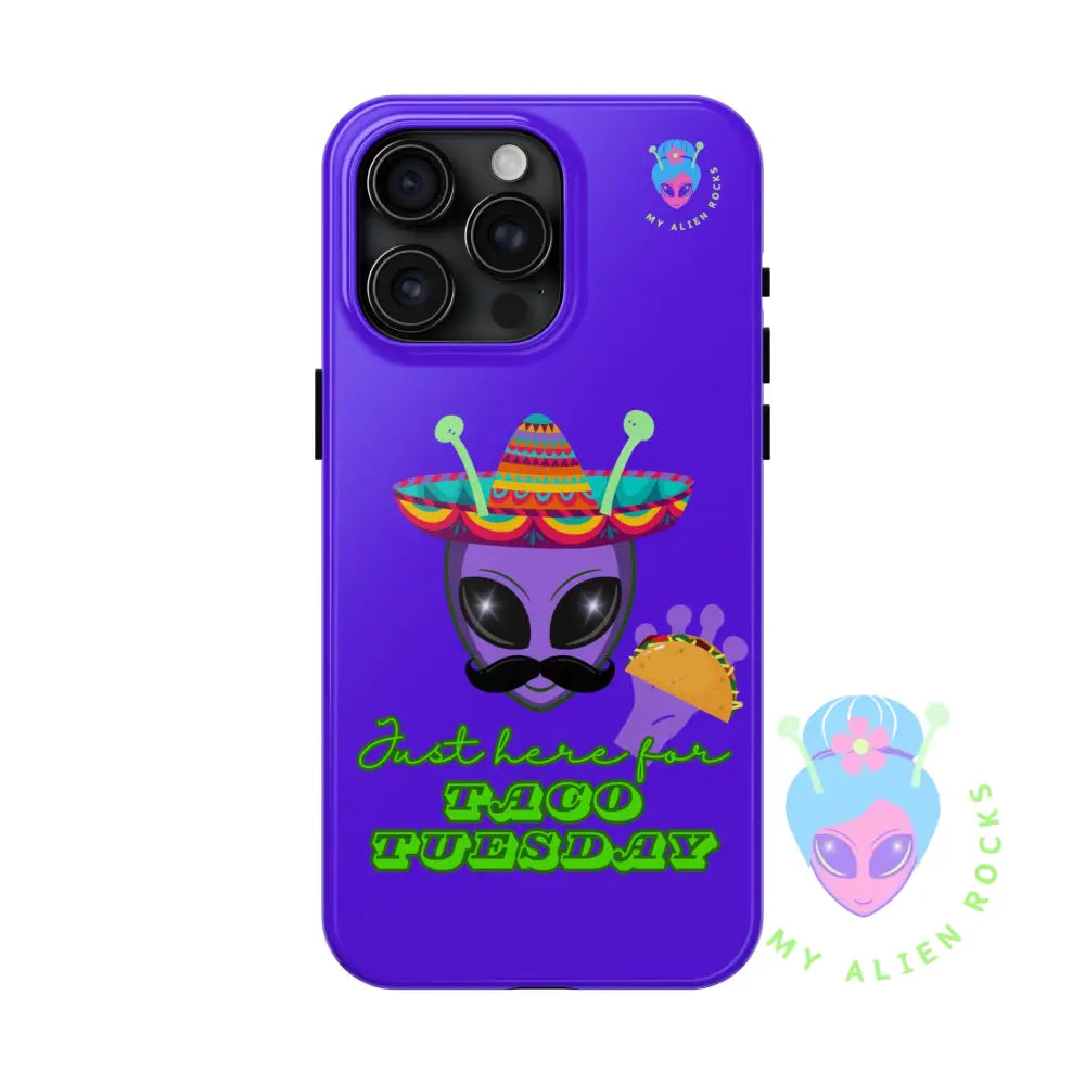Taco Tuesday Alien - Just Here for Taco Tuesday - Electric Violet - Tough Phone Case iPhone 15 Pro Max Phone Case