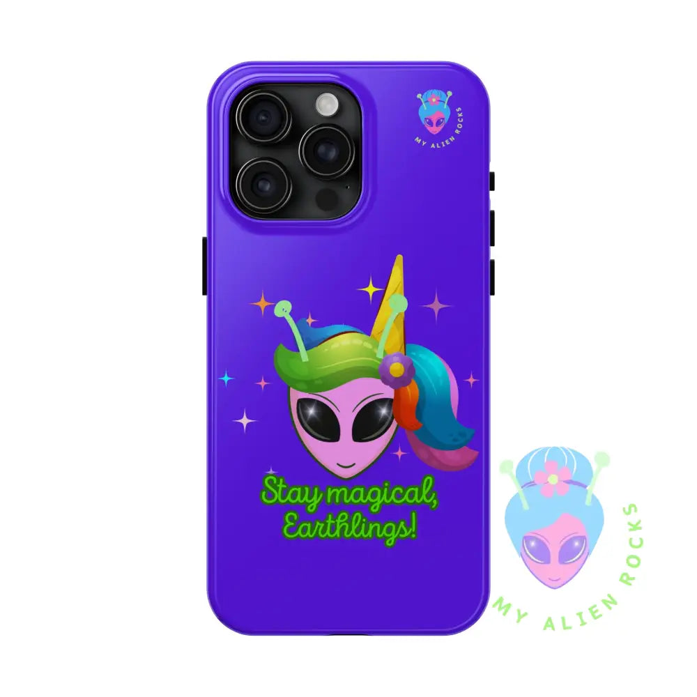 Unicorn Alien - Stay Magical Earthlings! - Electric Violet - Tough Phone Case iPhone 15 Pro Max Phone Case